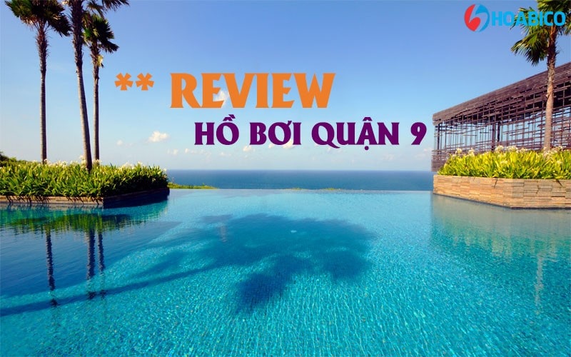 Reviews hồ bơi quận 9, TP Hồ Chí Minh