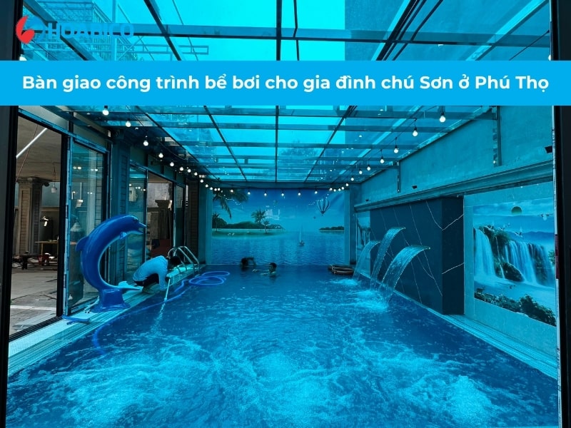 Bàn giao công trình bể bơi cho gia đình chú Sơn ở Phú Thọ 