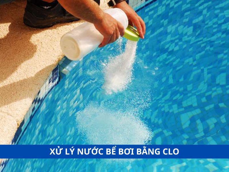 xử lý nước bể bơi bằng clo