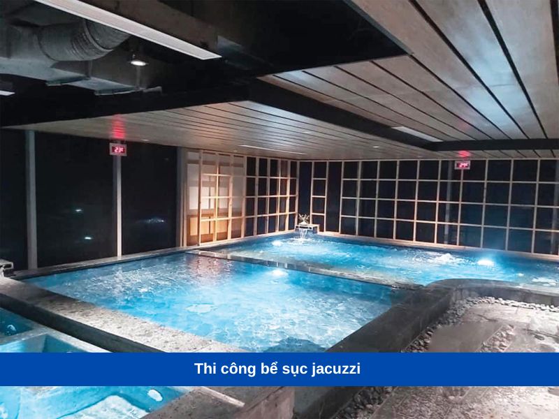 Thi công bể sục jacuzzi 