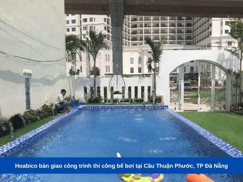 Hoabico bàn giao công trình thi công bể bơi tại Cầu Thuận Phước, TP Đà Nẵng