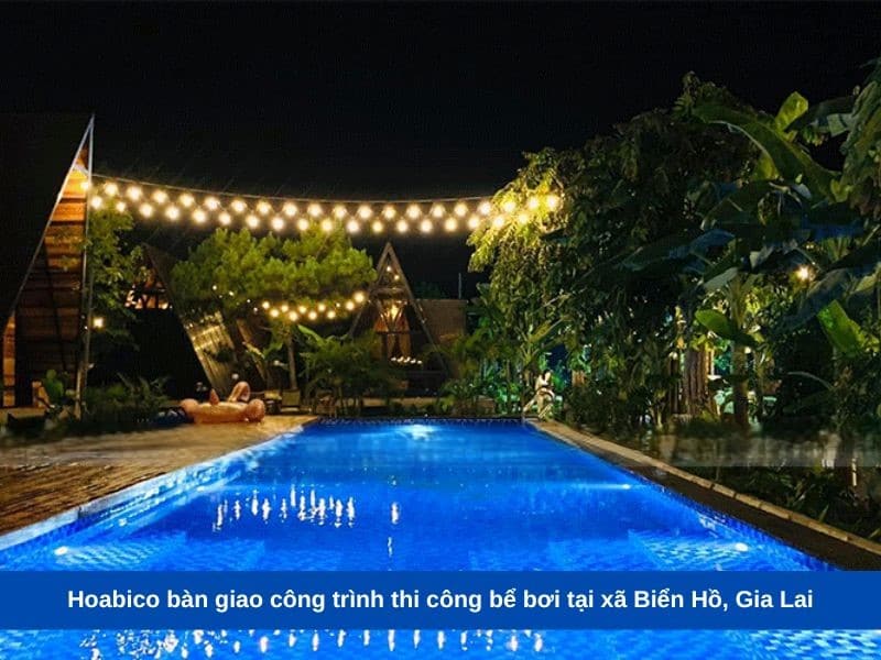Hoabico bàn giao công trình thi công bể bơi tại xã Biển Hồ, Gia Lai