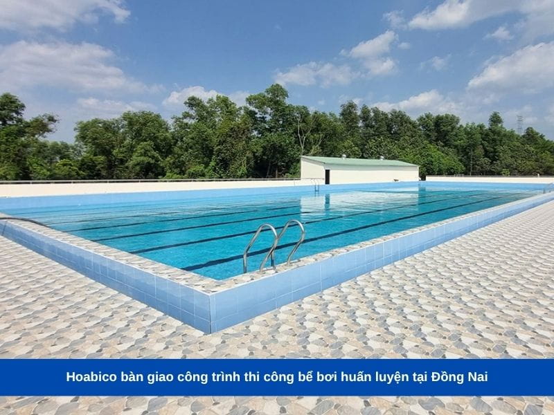 Hoabico bàn giao công trình thi công bể bơi huấn luyện tại Đồng Nai