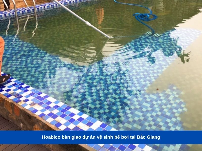 Hoabico bàn giao dự án vệ sinh bể bơi tại Bắc Giang