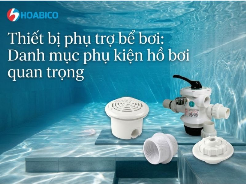 Thiết bị phụ trợ bể bơi