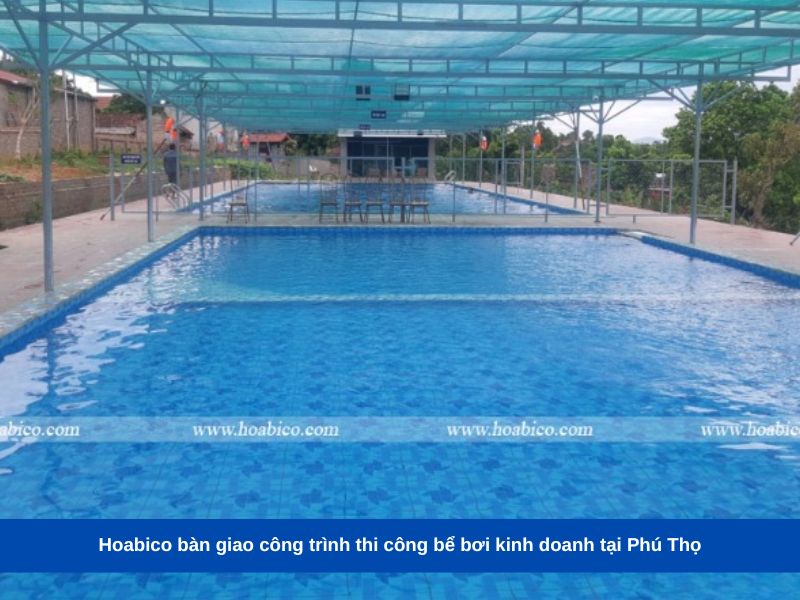 Hoabico bàn giao công trình thi công bể bơi kinh doanh tại Phú Thọ