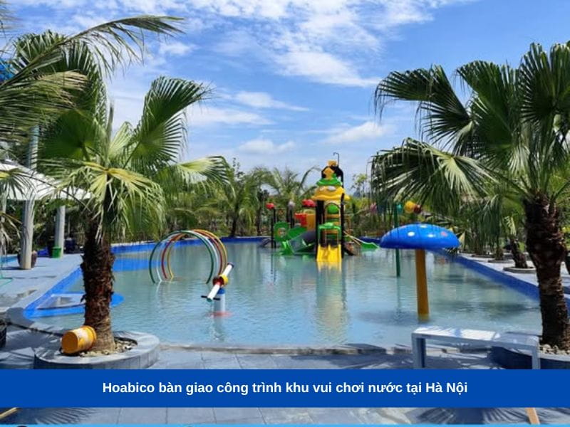 công trình khu vui chơi nước tại Hà Nội