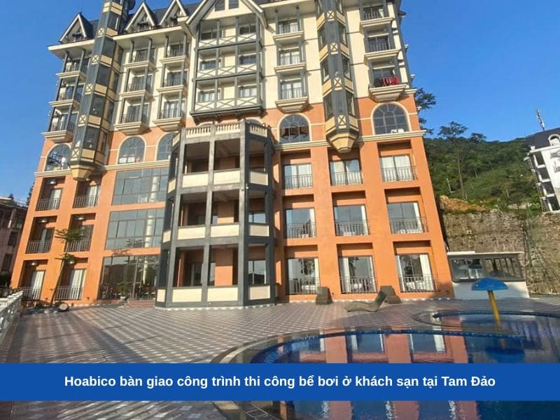 Hoabico bàn giao công trình thi công bể bơi ở khách sạn tại Tam Đảo