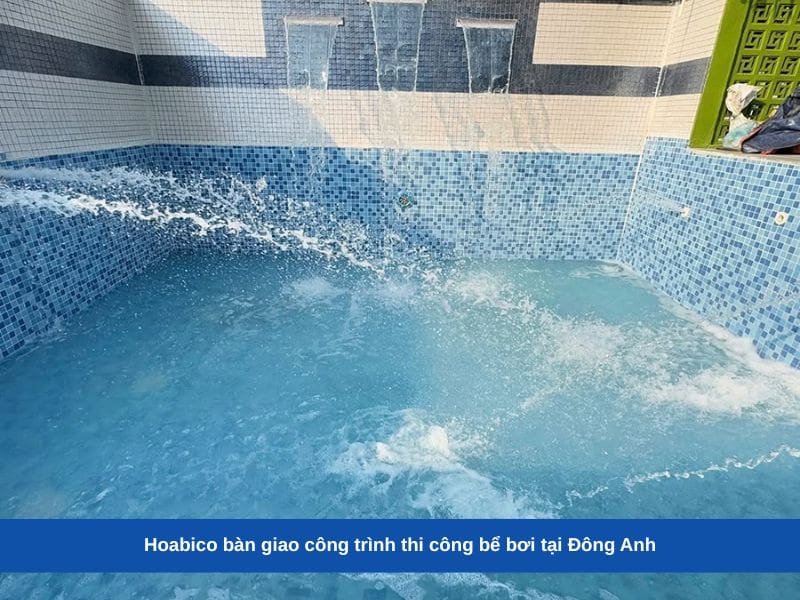 Hoabico bàn giao công trình thi công bể bơi tại Đông Anh