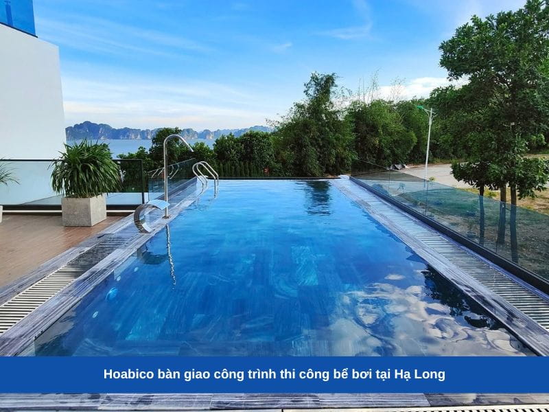 Hoabico bàn giao công trình thi công bể bơi tại Hạ Long