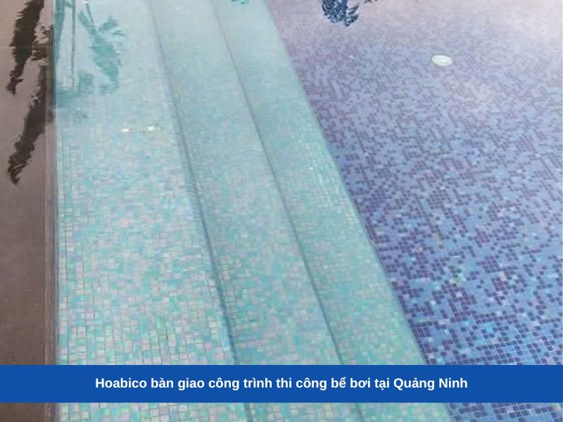 Hoabico bàn giao công trình thi công bể bơi tại Quảng Ninh