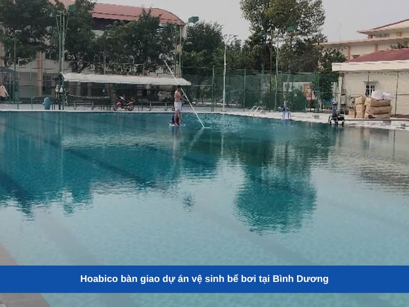 Hoabico bàn giao dự án vệ sinh bể bơi tại Bình Dương