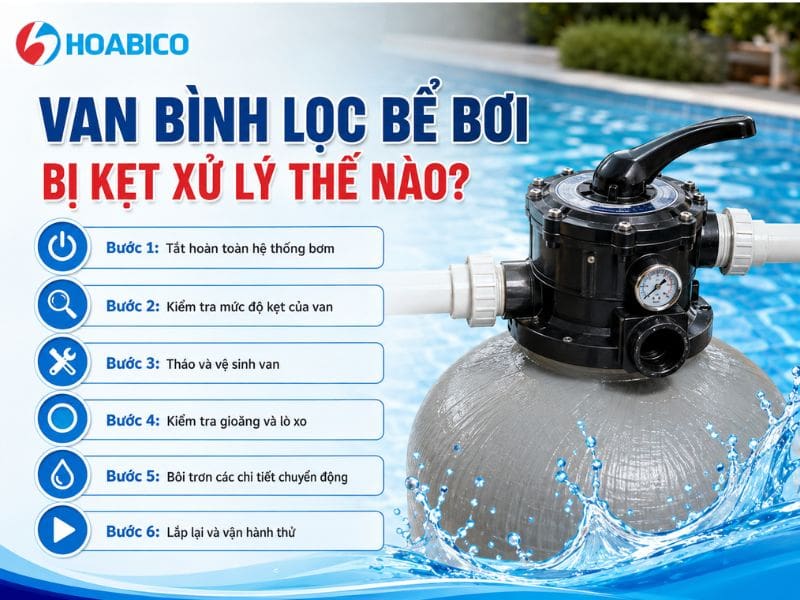 Van bình lọc bể bơi bị kẹt xử lý thế nào