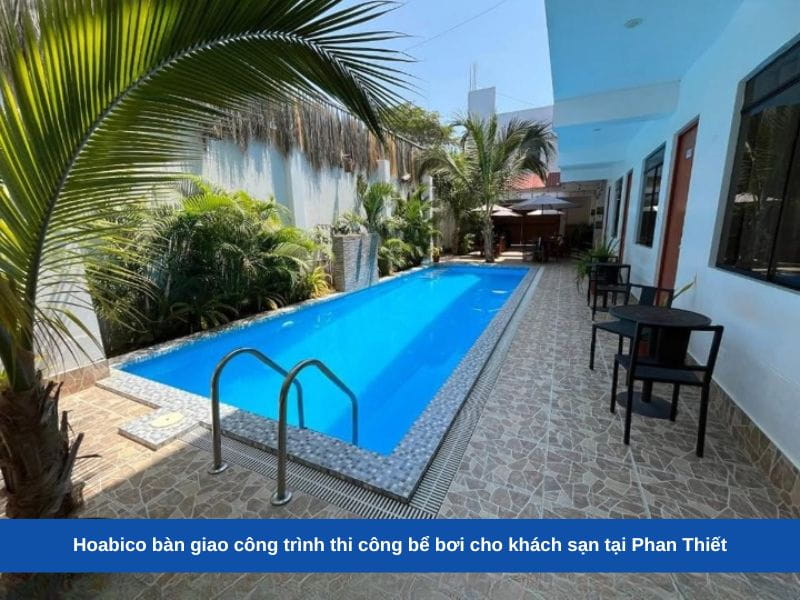 Hoabico bàn giao công trình thi công bể bơi cho khách sạn tại Phan Thiết