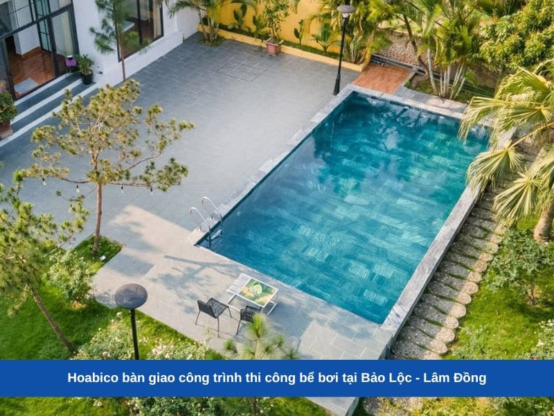 Hoabico bàn giao công trình thi công bể bơi tại Bảo Lộc - Lâm Đồng