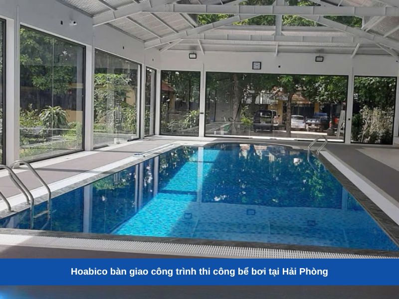 Hoabico bàn giao công trình thi công bể bơi tại Hải Phòng