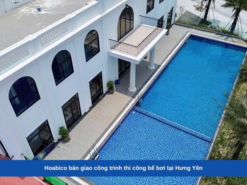 Hoabico bàn giao công trình thi công bể bơi tại Hưng Yên