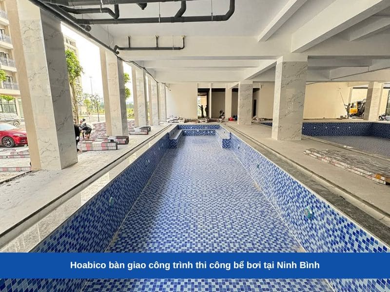 Hoabico bàn giao công trình thi công bể bơi tại Ninh Bình