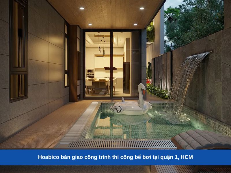 Hoabico bàn giao công trình thi công bể bơi tại quận 1