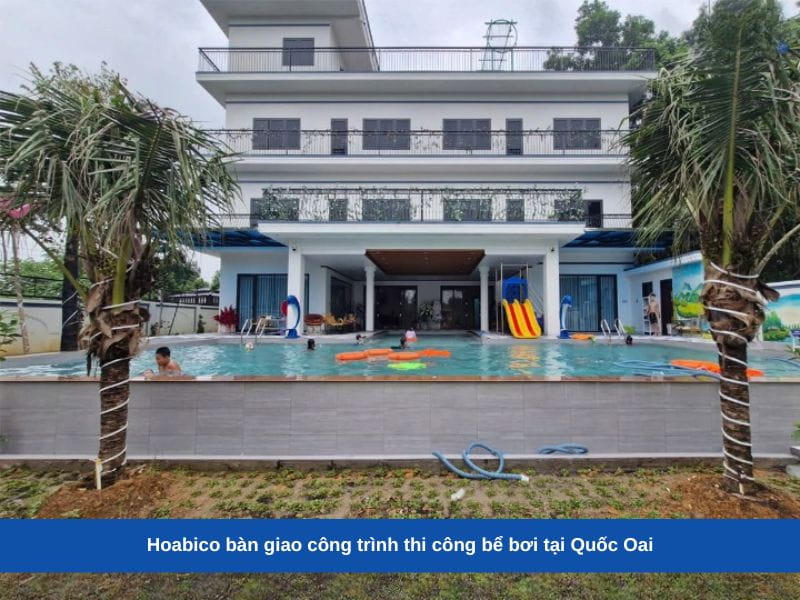 Hoabico bàn giao công trình thi công bể bơi tại Quốc Oai