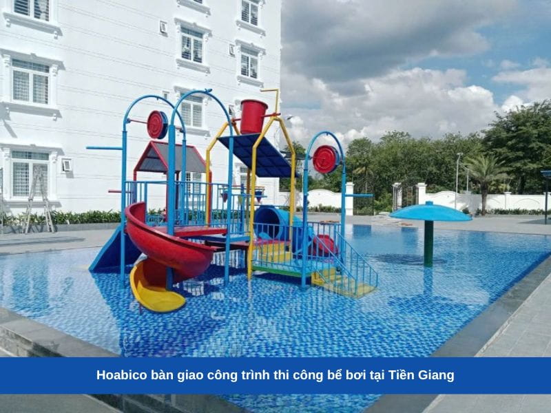 Hoabico bàn giao công trình thi công bể bơi tại Tiền Giang