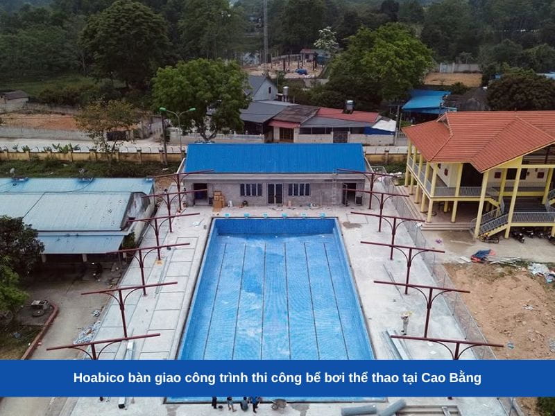 Hoabico bàn giao công trình thi công bể bơi thể thao tại Cao Bằng