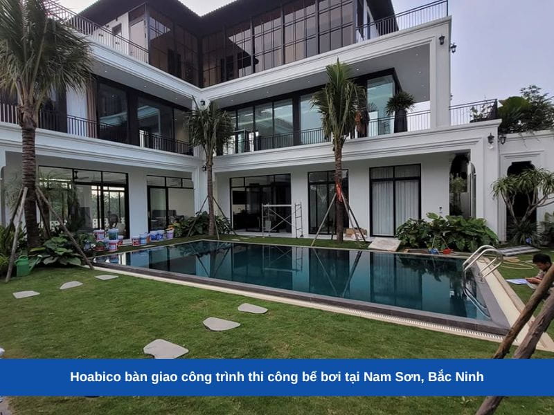 Hoabico bàn giao công trình thi công bể bơi tại Nam Sơn, Bắc Ninh
