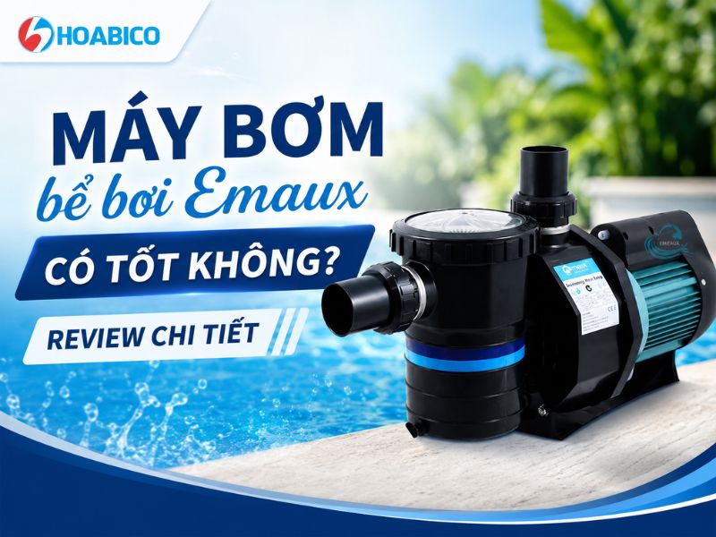 máy bơm bể bơi Emaux