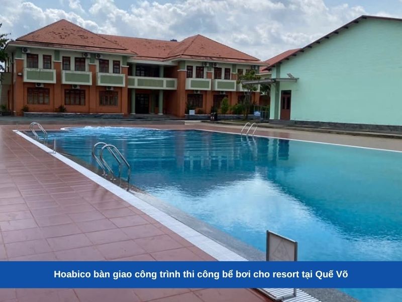 Hoabico bàn giao công trình thi công bể bơi cho resort tại Quế Võ
