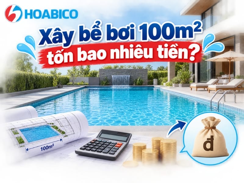 Xây bể bơi 100m2 tốn bao nhiêu tiền? Xây bể bơi 100m2 tốn bao nhiêu tiền?